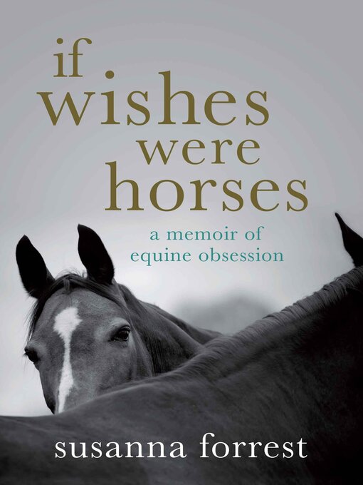 Title details for If Wishes Were Horses by Susanna Forrest - Available